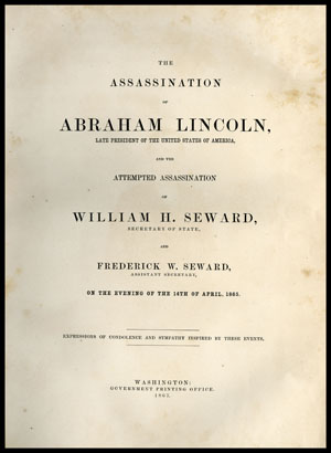 the title page of the book with the text: The Assassination of Abraham Lincoln 
Late President of United States and the Attempted Assassination of William H. Seward Secretary of State and Frederick W. Seward Assistant Secretary.  Below this the text is too small to read. 
