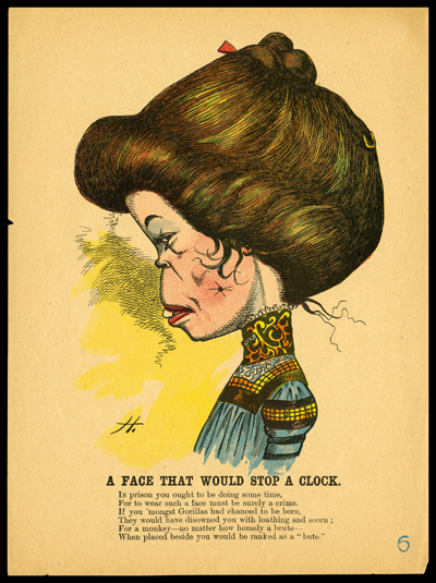 A vinegar valentine showing a woman from the sad with a sour expression. The title of the card is A face that would stop a clock with the below text following: In prison you ought to do to be doing some time, for to wear such a face must be surely a crime. If you mongst gorillas had chance to be born, they would have disowned you with loathing and scorn; for a monkey – no matter how homely a brute – one place beside you would be ranked as a bute. 