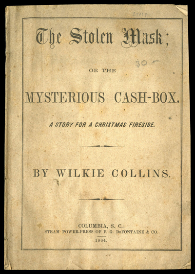 The book cover is a worn, old, brown color.  The title reads: The Stolen Mask; Or The  Mysterious Cash Box
At the bottom of the page is the publisher information: COLUMBIA, S.C.: STEAM POWER-PRESS OF F.G. DEFONTAINE AND CO.  1864.