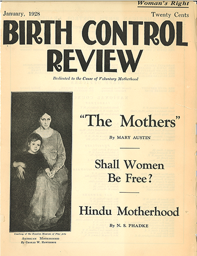 Cover of January 1928 issue of Birth Control Review which is dedicated to the cause of voluntary motherhood. Issue cost twenty cents, and above the price is listed womans right. Articles listed on the cover include The Mothers by Mary Austin, Shall Women Be Free?, and Hindu Motherhood by NS Phadke. To the right is a picture of a mother and son reproduced from the Houston Museum of Fine Arts.