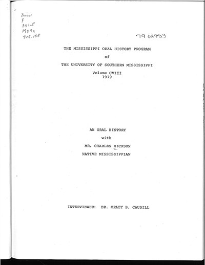 Title page of the oral history transcript that lists the call number of the item, followed by The Mississippi Oral History Program of the University of Southern Mississippi volume CVIII 1979. Below that is An Oral History with Mr. Charles Hickson Native Mississippian with a note about the interviewer Dr. Orley B. Caudill.